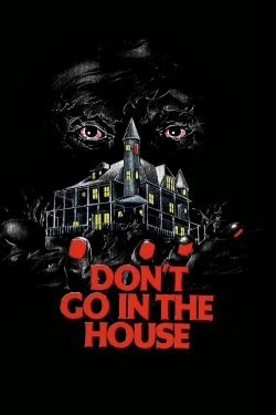 Don't Go in the House yesmovies