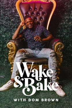 Wake & Bake with Dom Brown yesmovies