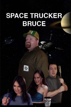 Space Trucker Bruce yesmovies